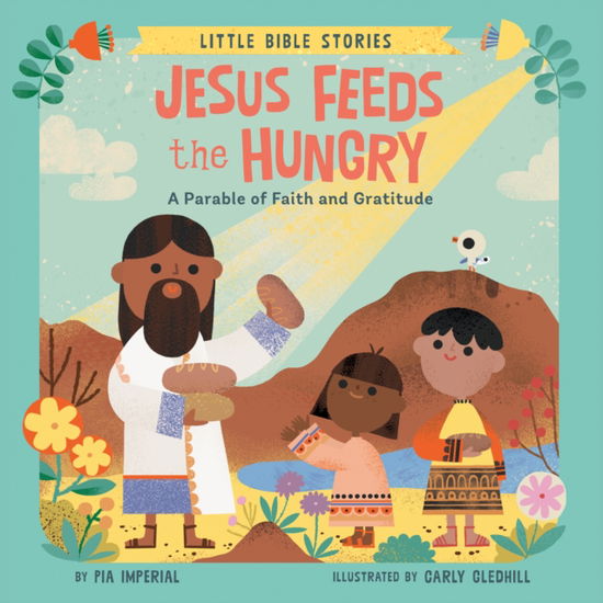 Jesus Feeds the Hungry: A Parable of Faith and Gratitude - Little Bible Stories - Pia Imperial - Böcker - Penguin Putnam Inc - 9780593751008 - 14 januari 2025