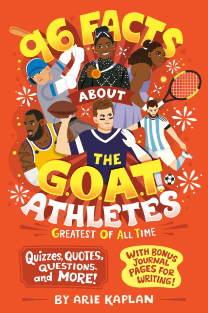 Cover for Arie Kaplan · 96 Facts About the G.O.A.T. Athletes (Greatest of All Time): Quizzes, Quotes, Questions, and More! With Bonus Journal Pages for Writing! - 96 Facts About . . . (Paperback Book) (2025)