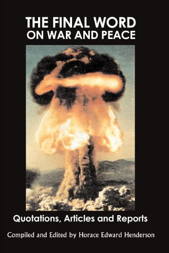 Cover for Horace Henderson · The Final Word on War and Peace: Quotations, Articles and Reports, Second Edition (Paperback Book) (2004)