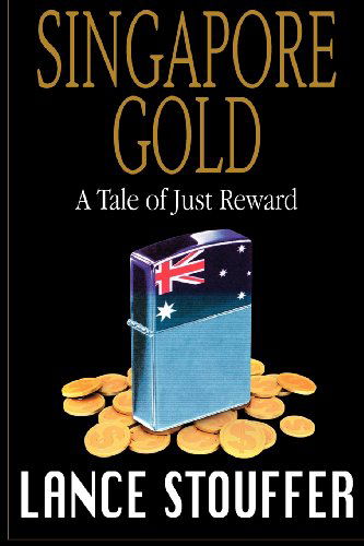 Cover for Lance Stouffer · Singapore Gold: a Tale of Just Reward (Volume 1) (Paperback Book) (2012)