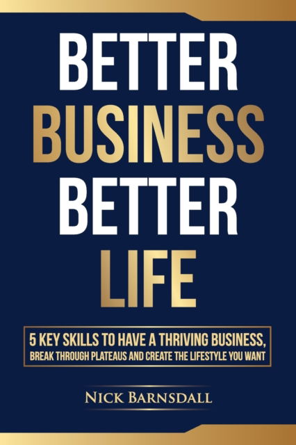 Cover for Nick Barnsdall · Better Business Better Life (Paperback Book) (2019)