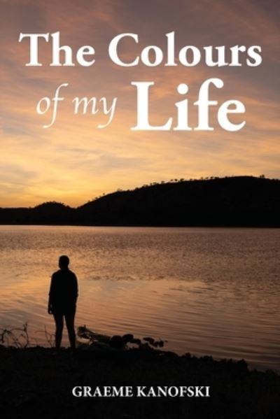 Cover for Graeme Kanofski · The Colours of my Life (Pocketbok) (2020)