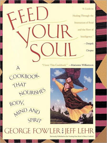 Cover for George Fowler · Feed Your Soul: a Cookbook That Nourishes Body Mind and Spirit (Paperback Book) (1994)