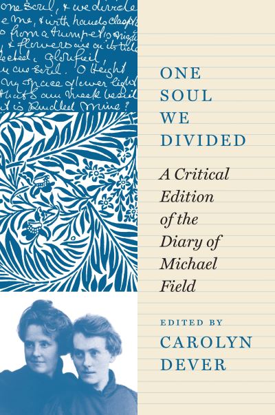Cover for Michael Field · One Soul We Divided: A Critical Edition of the Diary of Michael Field (Paperback Book) (2024)