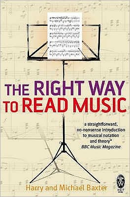 Cover for Baxter, Harry and Michael · The Right Way to Read Music: Learn the basics of music notation and theory (Paperback Book) (2008)