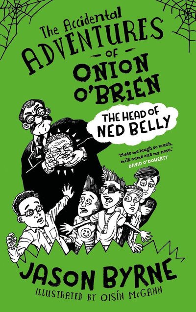 The Accidental Adventures of Onion O'Brien: The Head of Ned Belly - Jason Byrne - Bøker - Gill - 9780717179008 - 18. september 2019