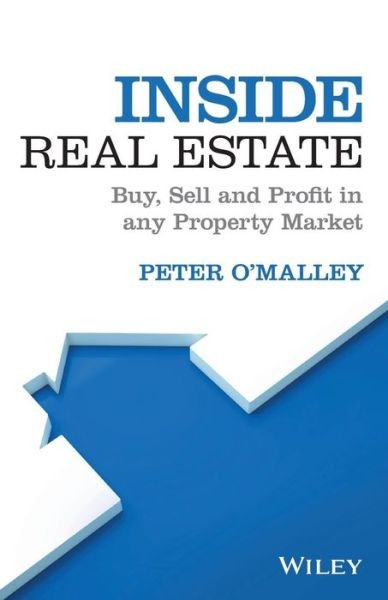 Cover for Peter O'Malley · Inside Real Estate: Buy, Sell and Profit in any Property Market (Pocketbok) (2017)