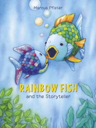 Cover for Marcus Pfister · Rainbow Fish and the Storyteller (Innbunden bok) (2022)