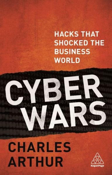 Cover for Charles Arthur · Cyber Wars: Hacks that Shocked the Business World (Paperback Bog) (2018)