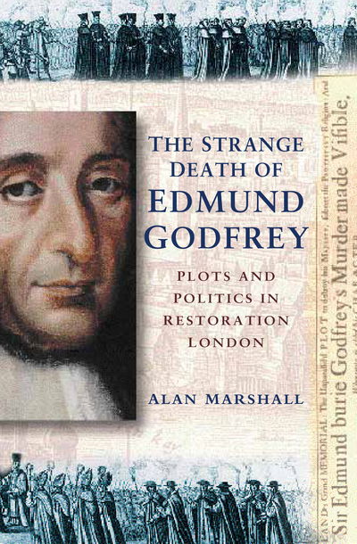 Cover for Alan Marshall · The Strange Death of Edmund Godfrey: Plots and Politics in Restoration England (Hardcover Book) (1999)