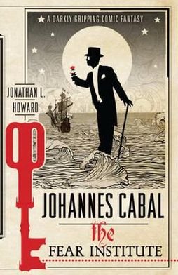 Cover for Jonathan L. Howard · Johannes Cabal: The Fear Institute (Paperback Bog) (2012)