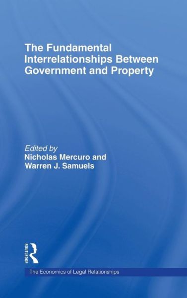 Cover for The Fundamental Interrelationships between Government and Property - The Economics of Legal Relationships (Hardcover Book) (2003)