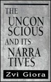 The Unconscious and Its Narratives - Zvi Giora - Bücher - Jason Aronson Inc. Publishers - 9780765701008 - 1. August 1997
