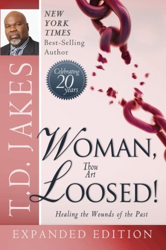 Cover for T. D. Jakes · Woman Thou Art Loosed! 20th Anniversary Expanded Edition: Healing the Wounds of the Past (Paperback Book) [Exp Anv edition] (2012)