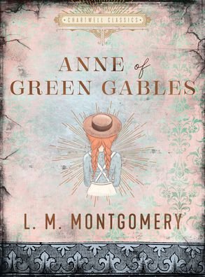 Cover for L. M. Montgomery · Anne of Green Gables - Chartwell Classics (Hardcover bog) (2022)