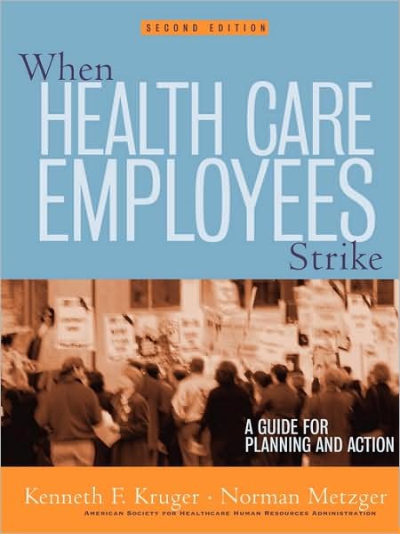 Cover for Kruger, Kenneth F. (Healthcare Human Resource Consulting Consortium LLC) · When Health Care Employees Strike: A Guide for Planning and Action - J-B AHA Press (Pocketbok) (2002)