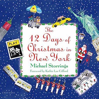 12 Days of Christmas in New York - Michael Storrings - Books - Rizzoli International Publications - 9780789334008 - September 12, 2017
