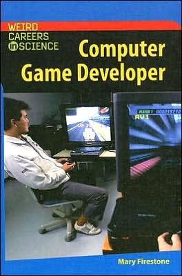 Cover for Mary Firestone · Computer Game Developer - Weird Careers in Science (Hardcover Book) (2005)