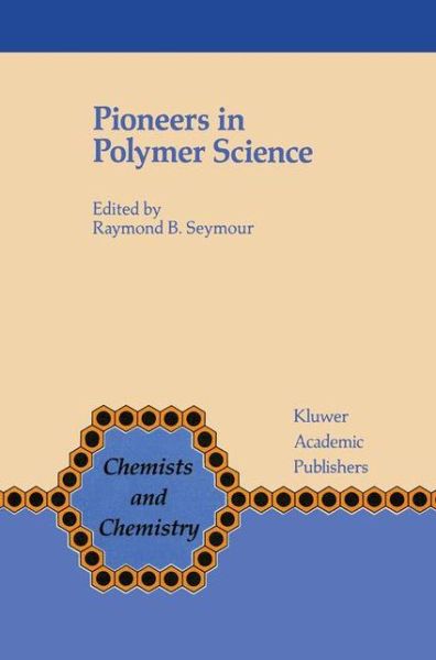 Cover for Raymond Benedict Seymour · Pioneers in Polymer Science - Chemists and Chemistry (Closed) (Hardcover Book) (1989)