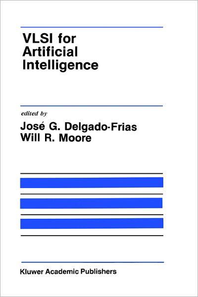 Jose G Delgado-frias · VLSI for Artificial Intelligence - The Springer International Series in Engineering and Computer Science (Hardcover Book) [1989 edition] (1989)