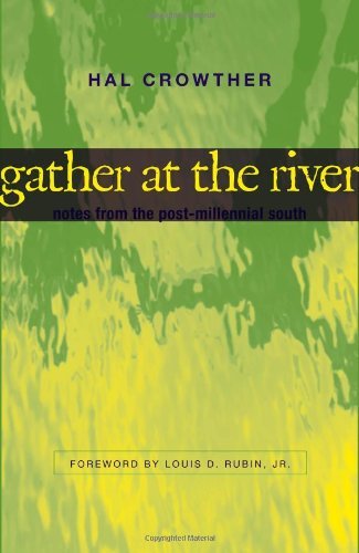 Cover for Hal Crowther · Gather at the River: Notes from the Post-Millennial South - Southern Literary Studies (Hardcover bog) [1st Ed. edition] (2005)