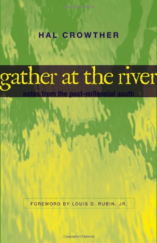 Cover for Hal Crowther · Gather at the River: Notes from the Post-Millennial South - Southern Literary Studies (Hardcover Book) [1st Ed. edition] (2005)