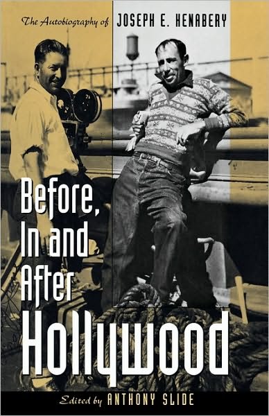 Cover for Anthony Slide · Before, In and After Hollywood: The Life of Joseph E. Henabery - The Scarecrow Filmmakers Series (Hardcover Book) (1997)
