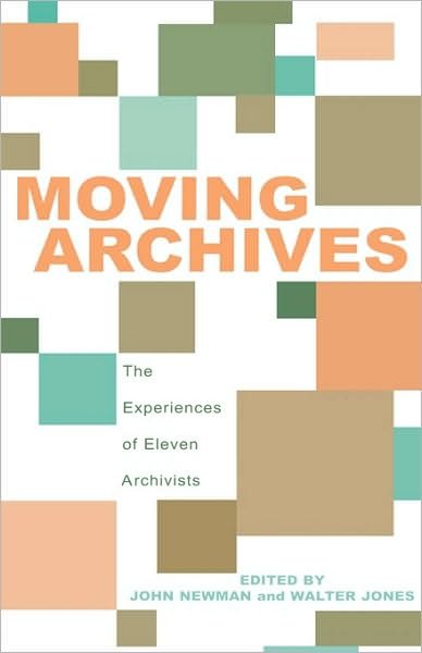Cover for John Newman · Moving Archives: The Experiences of Eleven Archivists (Gebundenes Buch) (2002)