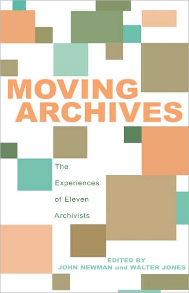 Cover for John Newman · Moving Archives: The Experiences of Eleven Archivists (Hardcover bog) (2002)