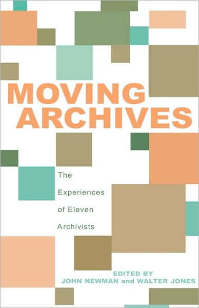 Cover for John Newman · Moving Archives: The Experiences of Eleven Archivists (Inbunden Bok) (2002)
