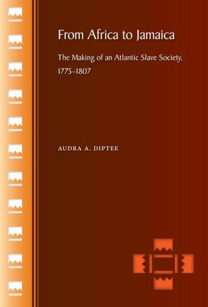 Cover for Audra Diptee · From Africa to Jamaica: The Making of an Atlantic Slave Society, 1775-1807 (Paperback Book) (2012)