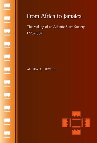 Cover for Audra Diptee · From Africa to Jamaica: The Making of an Atlantic Slave Society, 1775-1807 (Taschenbuch) (2012)