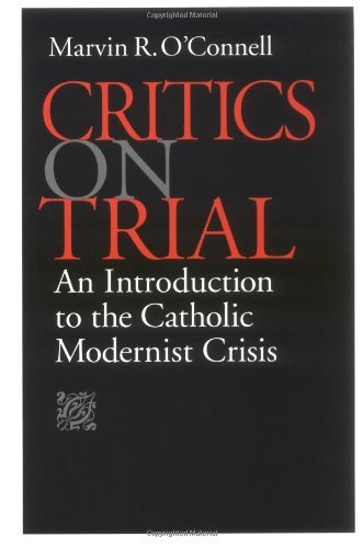 Critics on Trial: an Introduction to the Catholic Modernist Crisis - Marvin R. O'connell - Libros - The Catholic University of America Press - 9780813208008 - 1 de diciembre de 1994