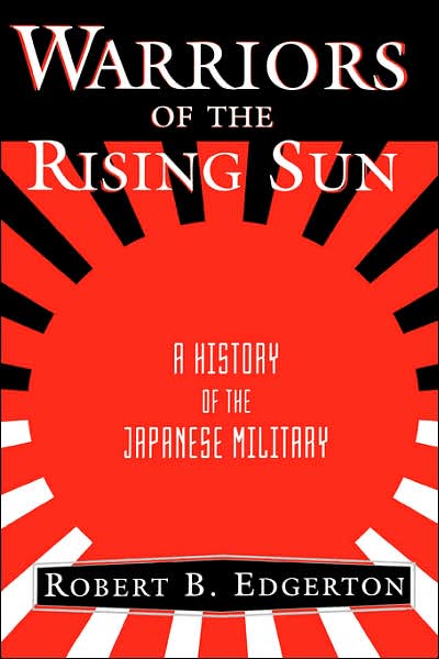 Cover for Robert B Edgerton · Warriors of the Rising Sun: a History of the Japanese Military (Paperback Book) (1999)