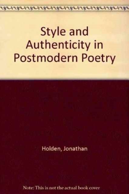 Cover for Holden · Style and Authenticity in Postmodern Poetry (Hardcover Book) (1986)