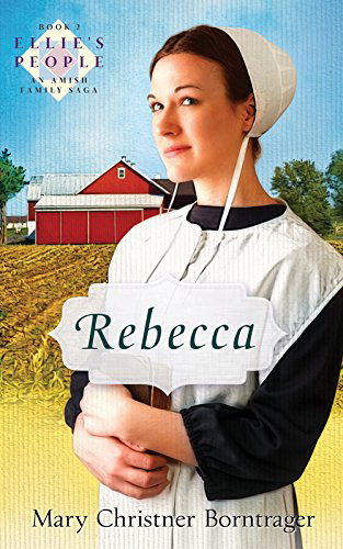 Cover for Mary Christner Borntrager · Rebecca, New Edition: Book Two (Ellie's People, Book Two) (Paperback Book) (2014)