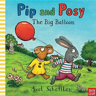 Pip and Posy: The Big Balloon - Pip and Posy - Reid, Camilla (Editorial Director) - Livros - Nosy Crow Ltd - 9780857631008 - 5 de abril de 2012