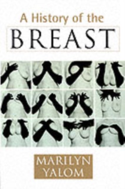 Cover for Marilyn Yalom · A History of the Breast (Pocketbok) [2 Revised edition] (1998)