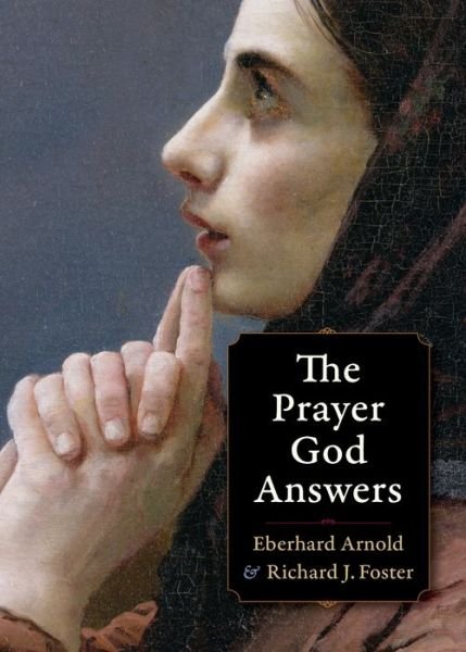 Cover for Eberhard Arnold · The Prayer God Answers - Plough Spiritual Guides: Backpack Classics (Paperback Book) (2016)