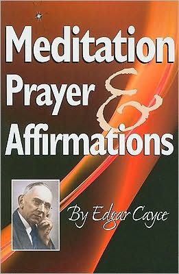 Cover for Edgar Cayce · Meditation, Prayer &amp; Affirmations (Paperback Book) (2010)