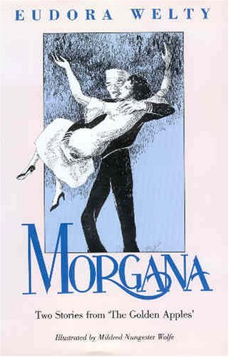 Cover for Eudora Welty · Morgana: Two Stories from The Golden Apples' (Hardcover Book) (1988)