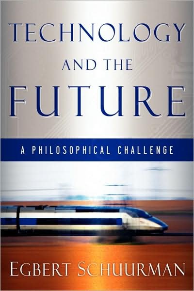 Cover for Egbert Schuurman · Technology and the Future: A Philosophical Challenge (Paperback Bog) (2009)