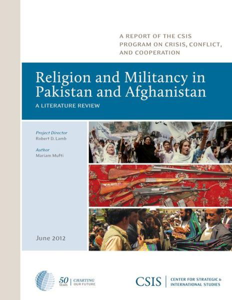 Religion and Militancy in Pakistan and Afghanistan: A Literature Review - CSIS Reports - Mariam Mufti - Książki - Centre for Strategic & International Stu - 9780892067008 - 12 lipca 2012