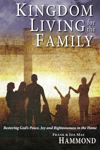 Cover for Frank Hammond · Kingdom Living for the Family - Restoring God's Peace, Joy and Righteousness in the Home (Paperback Book) (1985)