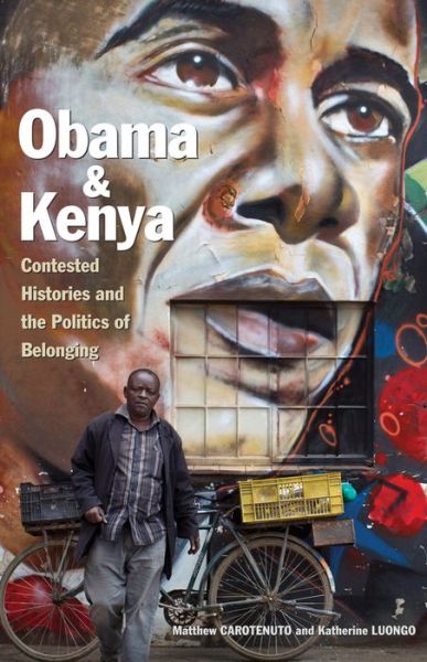 Obama and Kenya: Contested Histories and the Politics of Belonging - Research in International Studies, Global and Comparative Studies - Matthew Carotenuto - Bøger - Ohio University Press - 9780896803008 - 29. juli 2016