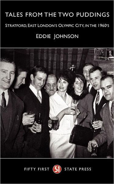 Cover for Eddie Johnson · Tales from the Two Puddings: Stratford, London's Olympic City, in the 1960's (Paperback Book) (2012)