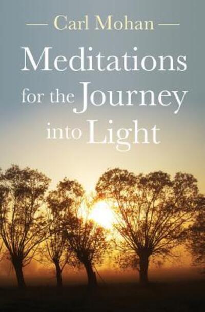 Cover for Carl Mohan · Meditations for the Journey into Light (Paperback Book) (2017)