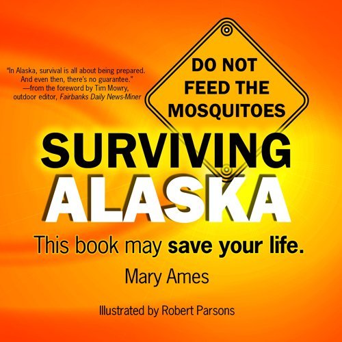Cover for Mary Ames · Surviving Alaska: This Book May Save Your Life (Paperback Book) [1st edition] (2008)