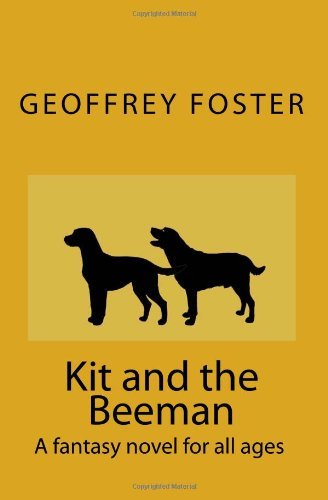 Cover for Geoffrey Foster · Kit and the Beeman: a Fantasy Novel for All Ages (Pocketbok) (2009)