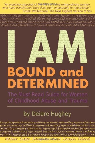 Cover for Deidre Hughey · I Am Bound and Determined: the Must Read Guide for Women of Childhood Abuse and Trauma (Paperback Bog) (2010)